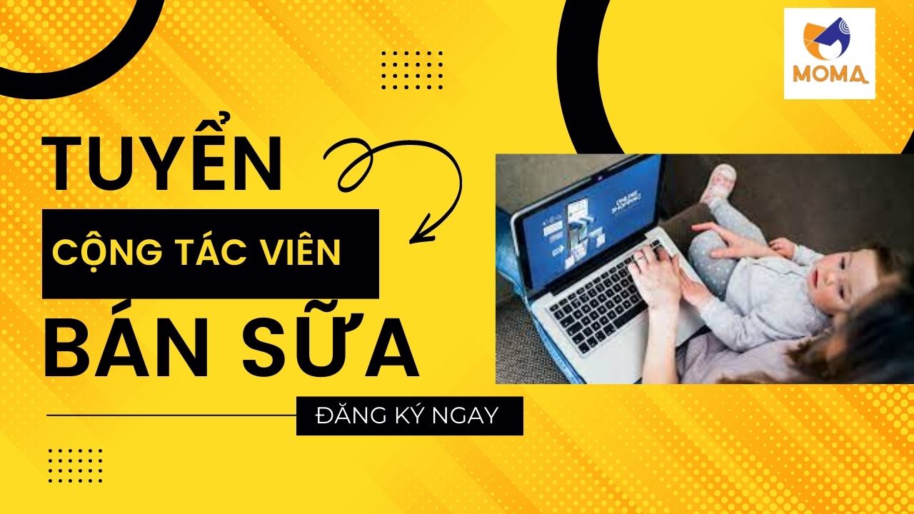 TUYỂN CỘNG TÁC VIÊN BÁN SỮA BỈM CÁC LOẠI